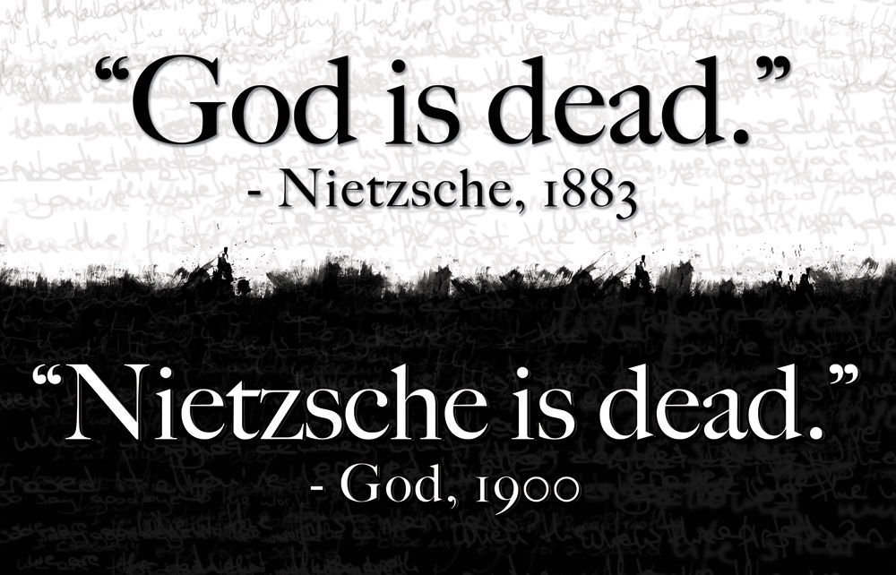 God is dead - Nietzsche, 1883. Nietzsche is dead - God, 1900